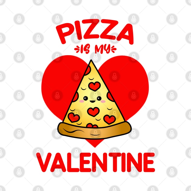 Pizza Is My Valentine by POPHOLIC