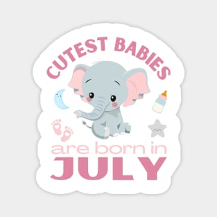 Cutest babies are born in July for July birhday girl womens Magnet