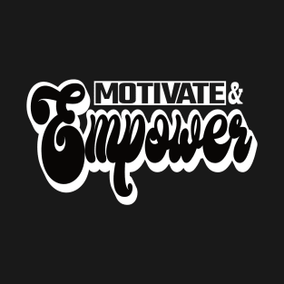 Motivate and Empower T-Shirt