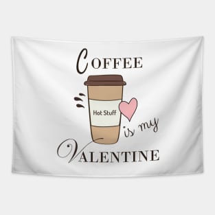 Coffee Is My Valentine Tapestry