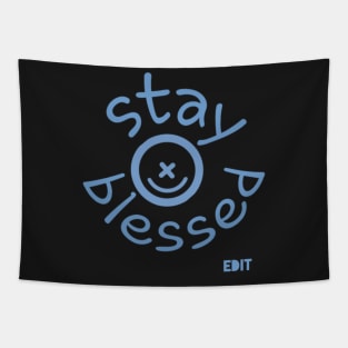 Stay blessed by edit Tapestry