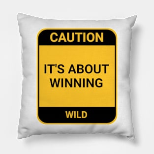 ITS ABOUT WINNING Pillow