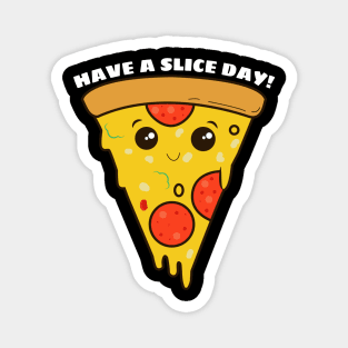 Have A Slice Day - Cute Pizza Pun Magnet