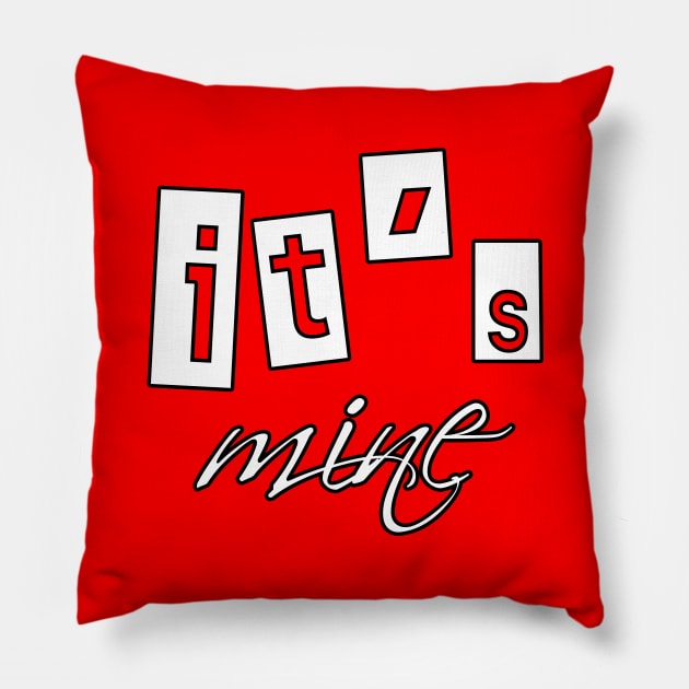 it's mine Pillow by sarahnash