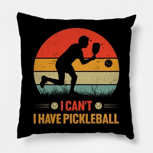 I Can't I Have Pickleball Pillow