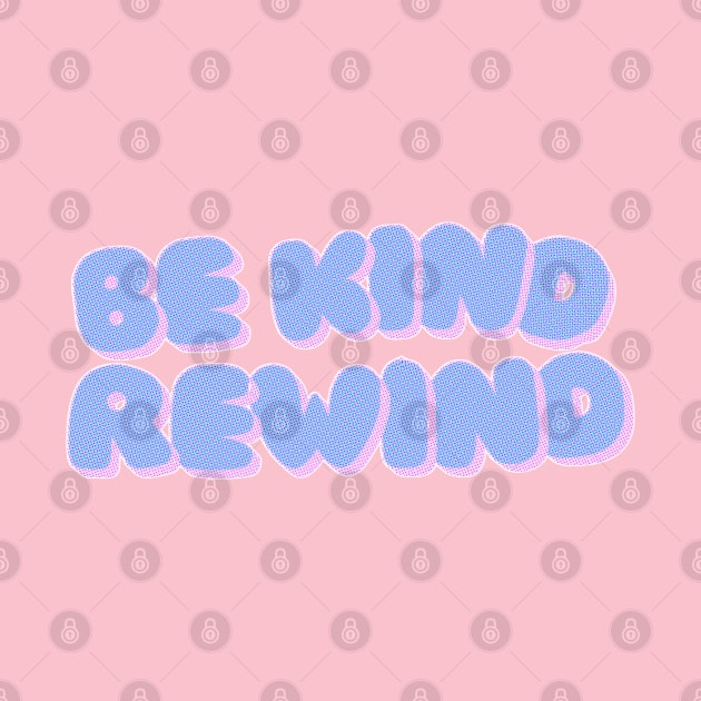 Be Kind Rewind by akastardust