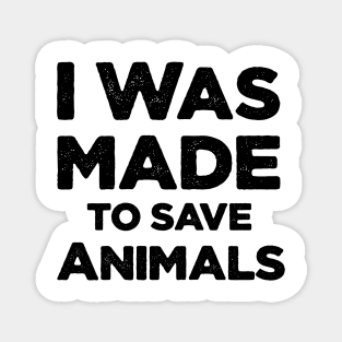 I was made to save animal Magnet