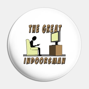The Great Indoorsman Pin