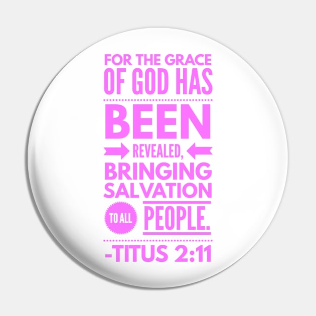 Titus 2 :11 Christian Bible Verse Pink Pin by JakeRhodes