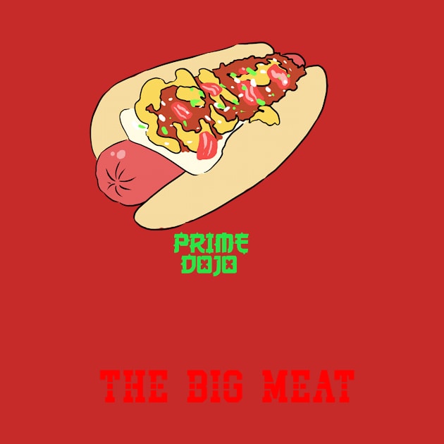 PRIMEDOJO's "The Big Meat" by primedojomerch