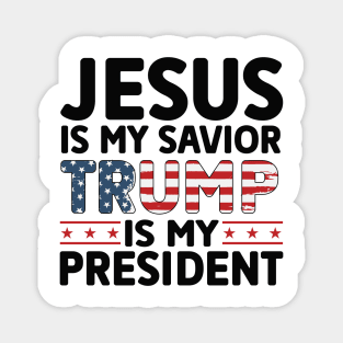 Jesus is my savior trump is my president 2024 Election Vote Trump Political Presidential Campaign Magnet