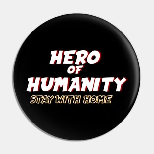 Hero of humanity Stay with Home Pin