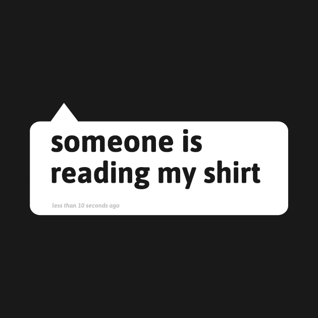 Someone Is Reading My Shirt by mikepod