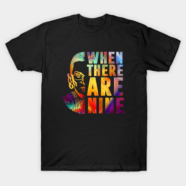 Ruth Bader Ginsburg Rbg When There Are Nine T-Shirt Ruth Bader Ginsburg Rbg When There Are Nine T-Shirt