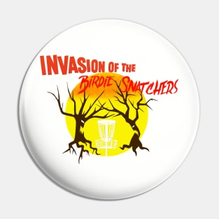 Invasion Of The Birdie Snatchers Pin