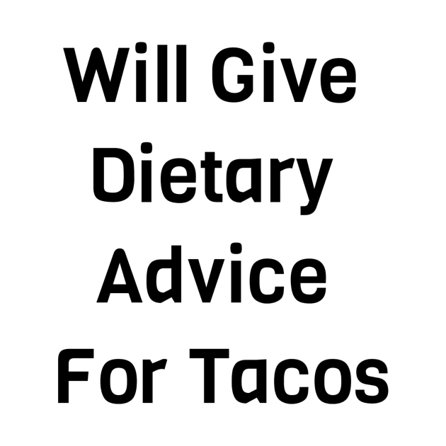 Will Give Dietary Advice For Tacos by Jitesh Kundra