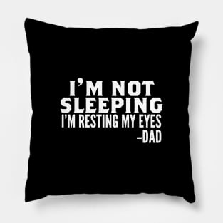 I'm Not Sleeping I'm Resting My Eyes Pillow