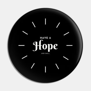 Have a Hope and smill Pin