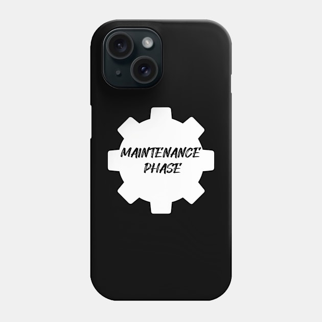 maintenance phase design Phone Case by DesginsDone