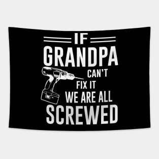 If Grandpa Can't Fix It we are all Screwed Tapestry