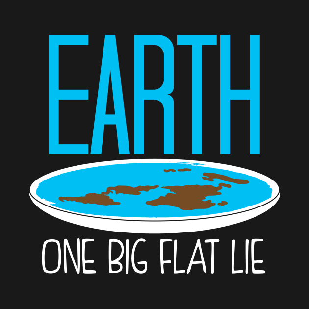 One Big Flat Lie Flat Earth by Jonny1223