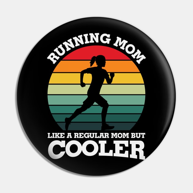 Running Mom Like Regular Mom but Cooler Pin by busines_night