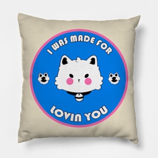 I Was Made For Lovin You Pillow