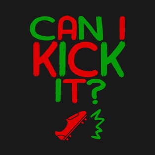 Can I Kick It - 04c - Novelty Hip Hop Vibe T-Shirt