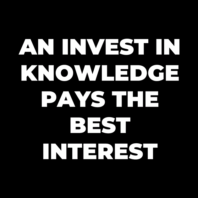 An invest in knowledge pays the best interest by Word and Saying