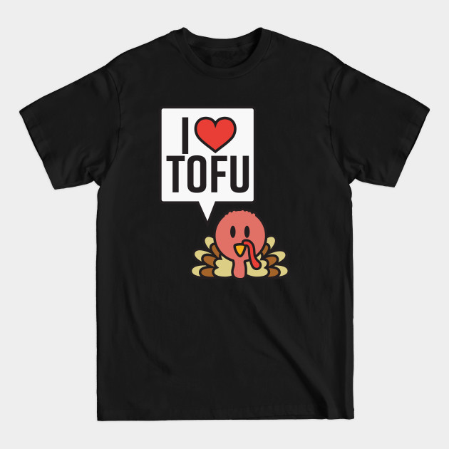 Discover Turkey Loves Tofu Thanksgiving Funny Tofu for Vegans Vegetarian - Thanksgiving - T-Shirt