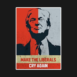 Make The Liberals Cry Again T-Shirt