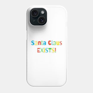 Santa Claus Exists Phone Case