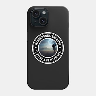 The Wolf Roams the Land - Quote - The World Doesn't Need a Hero - It Needs a Professional - Fantasy Phone Case