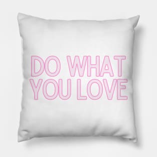 Do What You Love - Inspiring and Motivational Quotes Pillow