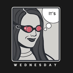 It's Wednesday my dudes T-Shirt