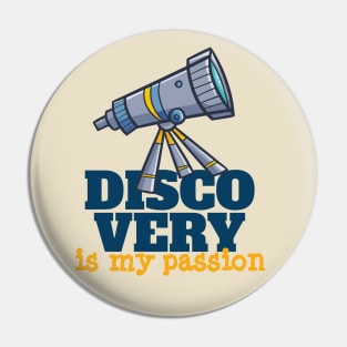 Discovery is my passion Pin