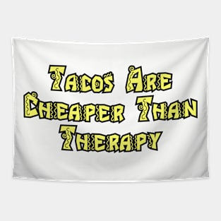 Tacos Are Cheaper Than Therapy Tapestry