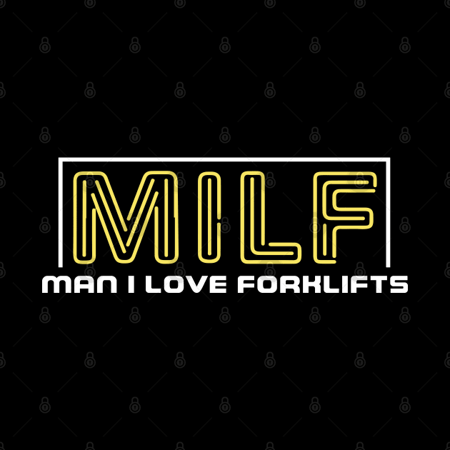 MILF Man I Love Forklifts by pako-valor