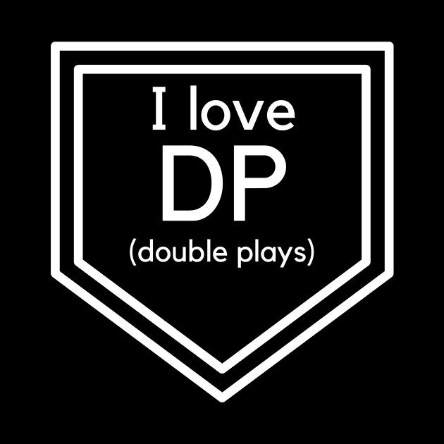 I love DP (Double Plays)- a baseball design by C-Dogg