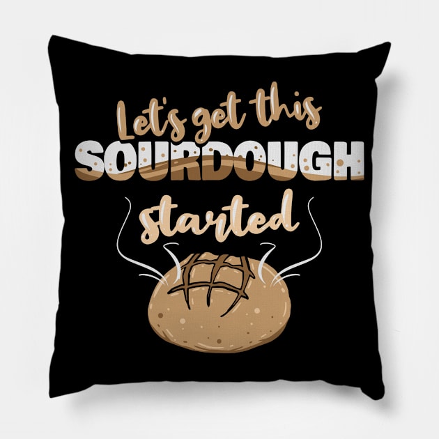 Let’s Get This Sourdough Started | Bread Baker Baking Pillow by DancingDolphinCrafts