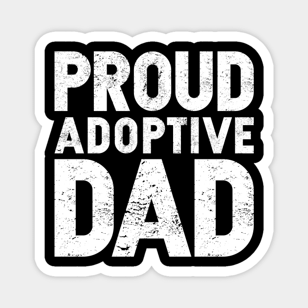 Proud Adoptive Dad Magnet by SimonL