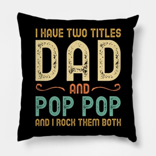 I Have Two Titles Dad And Pop-Pop Retro Vintage Pillow