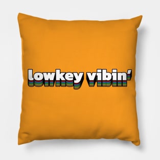 lowkey vibin' Pillow