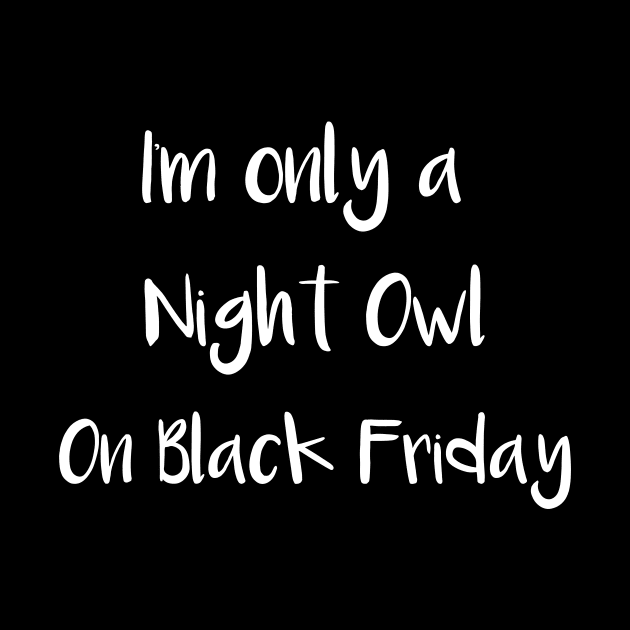 I'm Only a Night Owl on Black Friday by DANPUBLIC