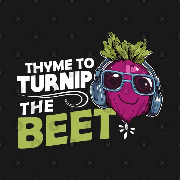 Thyme To Turnip The Beet by DigitalNerd