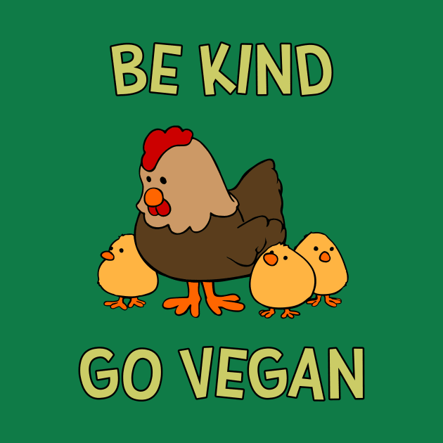 Be Kind Go Vegan #2 - Cute Chickens by MrTeddy