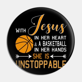 With Jesus In Her Heart & A Basketball In Her Hands She Is design Pin