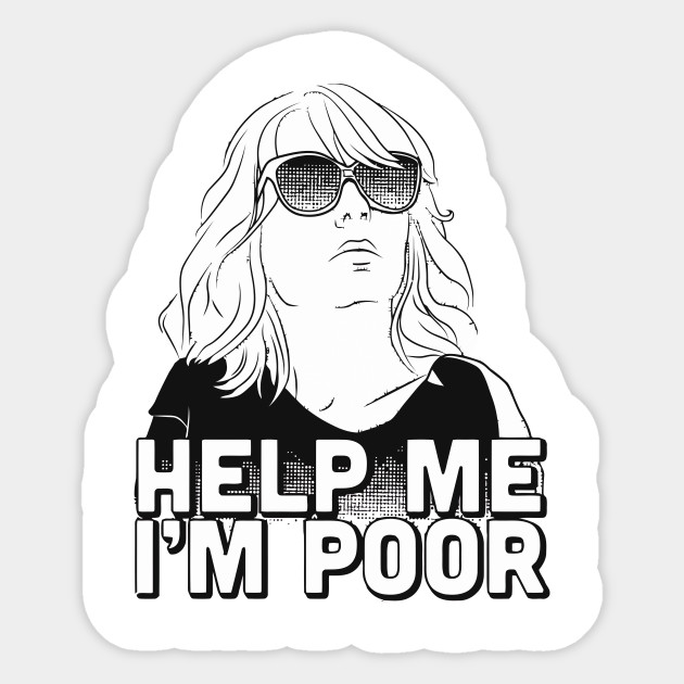 Help Me I M Poor Help Me Im Poor Sticker Teepublic