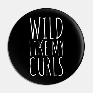 Wild Like My Curls Pin