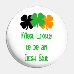 Most likely to do an irish exit Pin